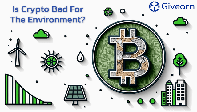 Is Crypto Bad for The Environment?